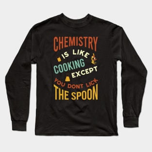Funny Chemistry is Like Cooking Long Sleeve T-Shirt